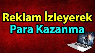 VIDEO-IZLE-PARA-KAZAN-KANITLI-INTERNETTEN-PARA-KAZAN-REKLAM-IZLE-PARA-KAZAN-PARA-KAZANMA-SITESI-Para-Kazan