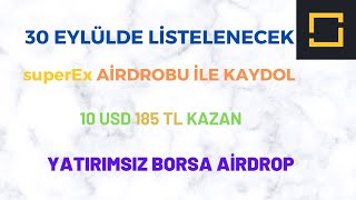 superEx AİRDROBU İLE KAYDOL 10 USD 185 TL KAZAN Kripto Kazan 2022
