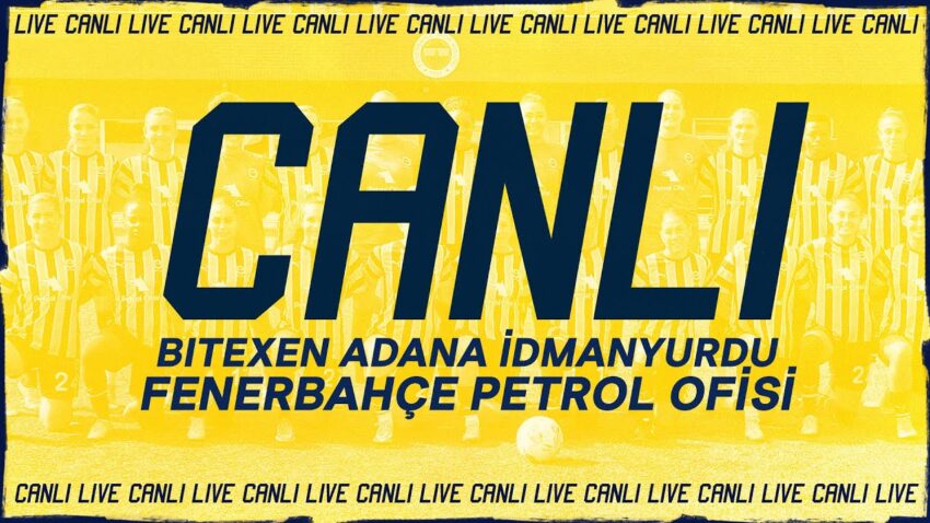 Bitexen Adana İdmanyurdu – Fenerbahçe Petrol Ofisi (Kadın Futbol) / CANLI Bitexen 2022