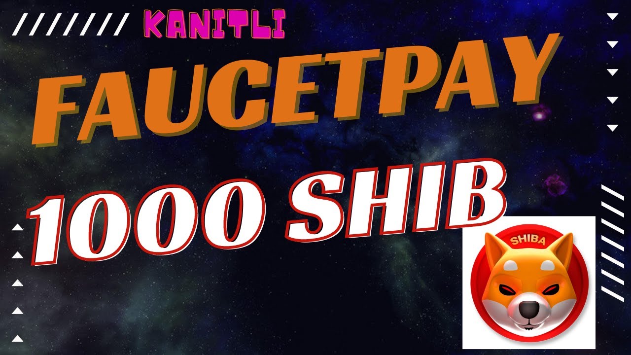 FaucetPay-Her-Saniye-1000-SHIB-Kazan-Internetten-Para-Kazan-Para-Kazan