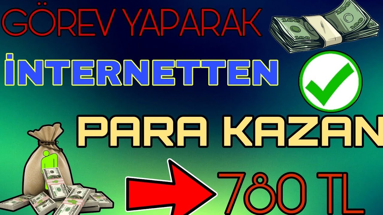 Internetten-Para-Kazanma-Gorev-Yaparak-780-Tl-Kazanma-2022-Para-Kazan