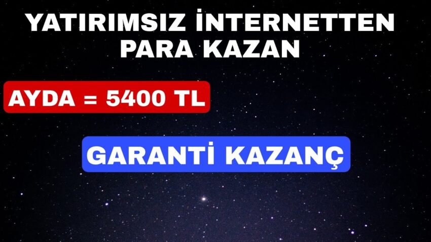 YATIRIMSIZ – AYLIK 5400 TL KAZAN ÖDEME KANITLI    internetten para kazanma Para Kazan