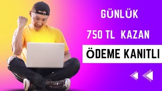 YATIRIMSIZ-GUNLUK-750-TL-PARA-KAZAN-ODEME-KANITLI-internetten-para-kazanma-2022-Para-Kazan