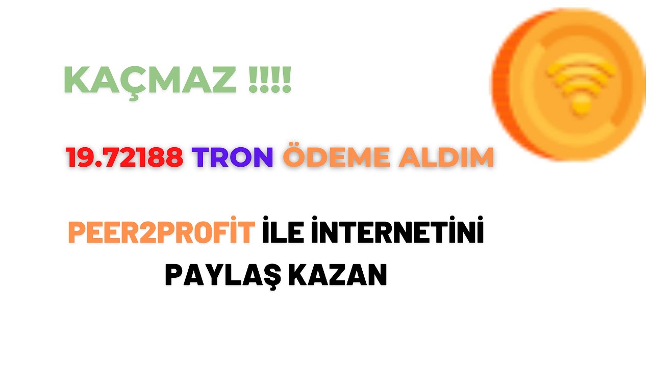 19.72188-TRON-ODEME-ALDIM-PEER2PROFIT-ILE-INTERNETINI-PAYLAS-KAZAN-Kripto-Kazan