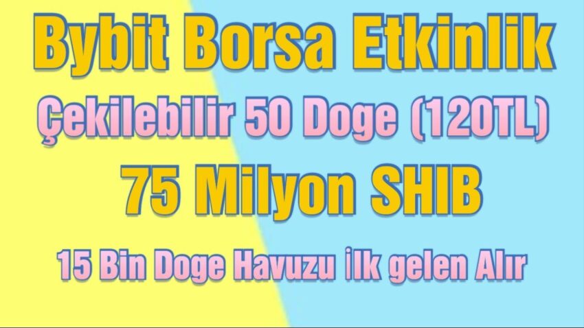 Bybit ile Çeilebilir 50 Doge ve 75.000.000 SHIB.Kaçırma Havuz var İlk gelen Alır ilkesi. Kripto Kazan 2022