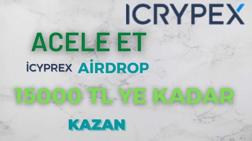 İCYPREX KAYDOL 15000 BİN TL YE KADAR ÖDÜLÜ KAP AİRDROP COİN KAZAN Kripto Kazan 2022