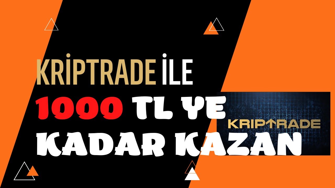 Kriptrade-Ile-1000-TL-Ye-Varan-Odul-Kampanyasi-Kayit-ol-Para-kazan-2022-Para-Kazan