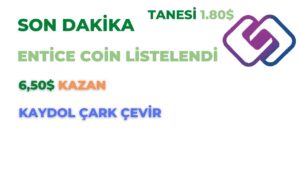 SON-DAKIKA-ENTICE-COIN-LISTELENDI-650-KAZAN-KAYDOL-CARK-CEVIR-Kripto-Kazan