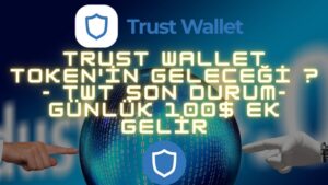 Trust-Wallet-Tokenin-gelecegi-twt-Son-durum-Gunluk-100-Ek-gelir-Ek-Gelir-1