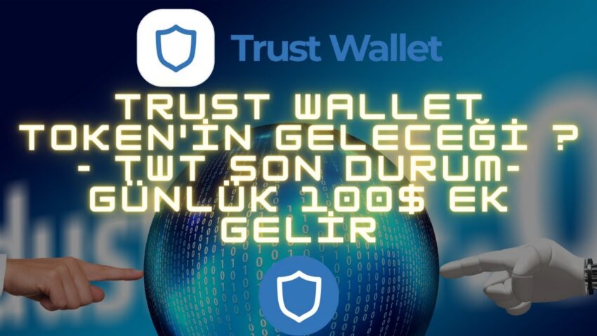 Trust Wallet Token’in geleceği ? – twt Son durum- Günlük 100$ Ek gelir Ek Gelir 2022