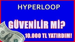 HYPERLOOP-GUVENILIR-MI-10.000-TL-YATIRIM-YAPTIM-INTERNETTEN-PARA-KAZAN-Para-Kazan