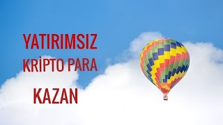 YATIRIMSIZ-KRIPTO-PARA-KAZAN-ODEME-KANITLI-INTERNETTEN-PARA-KAZAN-CRYPTO-FAUCET-AIRDROP-ALTCOIN-BTC-Kripto-Kazan-1