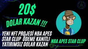 20-DOLAR-KAZAN-YENI-NFT-PROJESI-NBA-APES-STAR-CLUP-ODEME-KANITLI-GUNLUK-DOLAR-KAZAN-kriptoairdrop-Kripto-Kazan