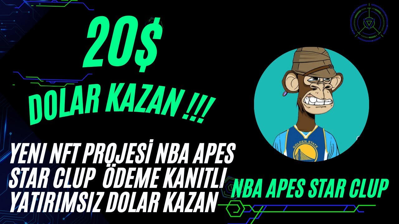 20-DOLAR-KAZAN-YENI-NFT-PROJESI-NBA-APES-STAR-CLUP-ODEME-KANITLI-GUNLUK-DOLAR-KAZAN-kriptoairdrop-Kripto-Kazan