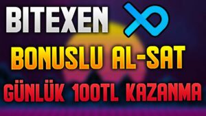 Bitexen-Yatirimsiz-Gunluk-100TL-kazanma-BONUSLU-AL-SAT-ILE-PARA-Kazan-Bitexen