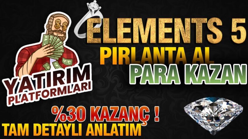 Elements5 – Pırlanta Al Para Kazan – %30 Kazanç ✅ Kripto Kazan 2022