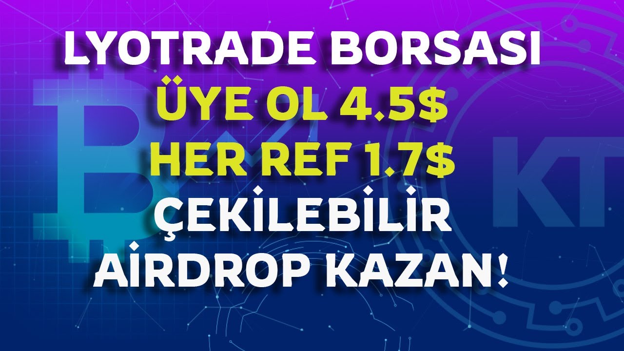 Lyotrade-Borsasindan-Cekilebilir-4.5-Kazan-Her-Ref-1.7-Dolar-Kripto-Kazan