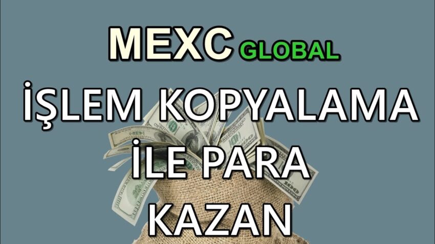 MEXC GLOBAL İŞLEM KOPYALAMA İLE KRİPTODAN PARA KAZANMAK İNTERNETTEN PARA KAZAN Para Kazan