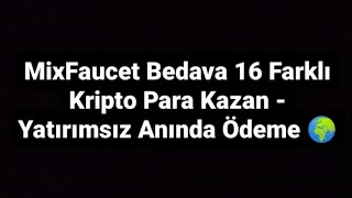 MixFaucet-Yatirimsiz-Bedava-16-Farkli-Kripto-Para-Kazan-Free-Earn-Crpyto-Kripto-Kazan