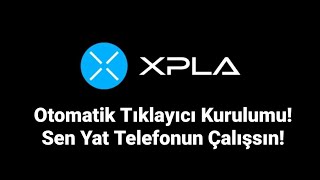 XPLA Wallet Otomatik Tıklayıcı Kurulumu | Reklam İzle Para Kazan Para Kazan