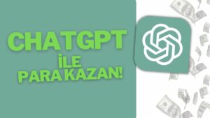 Yapay-Zeka-ile-Para-Kazan-ChatGPT-Para-Kazan