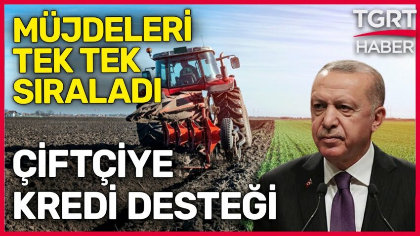 Cumhurbaşkanı Erdoğan Müjdeleri Peş Peşe Verdi: Çiftçiye 250 Bin Lira Destek Kredisi – TGRT Haber Devlet Destekleri 2022