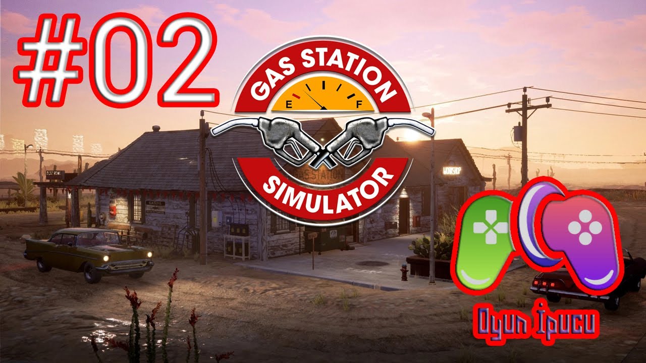Gas-Station-Simulator-Turkce-Bolum-2-Ek-Gelir-Saglamak-Lazim-Ek-Gelir