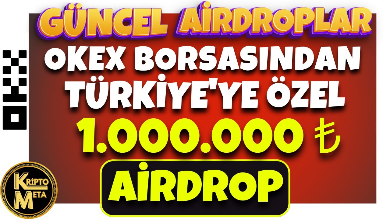 OKEX-1-MILYON-LIRA-DEGERINDE-TURKIYE-OZEL-AIRDROP-ILE-PARA-KAZAN-GUNCEL-AIRDROPLAR-Kripto-Kazan