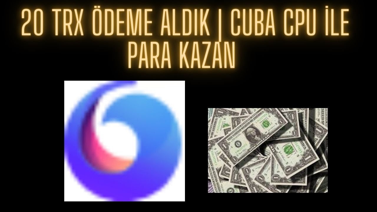 20-TRX-Odeme-Aldik-Cuba-CPU-ile-Para-Kazan-Internetten-Para-Kazanma-2023-Para-Kazan