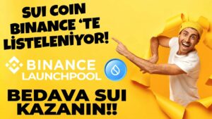 Binance-Launchpool-On-Satis-Sui-Network-Bedava-SUI-Coin-Kazan-Kripto-Kazan