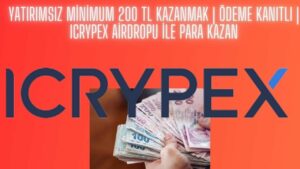 Yatirimsiz-Minimum-200-TL-Kazanmak-Odeme-Kanitli-Icrypex-Airdropu-ile-Para-Kazan-Para-Kazan