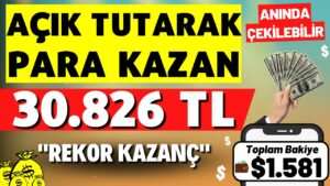 ACIK-TUTARAK-1581-30.826-TL-PARA-KAZAN-REKOR-Internetten-Para-Kazanma-2023-Para-Kazan