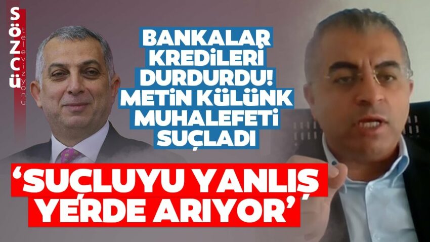 Bankalar Vatandaşa Kredi Musluklarını Kapattı! AKP’li Metin Külünk Muhalefeti Suçladı Banka Kredi