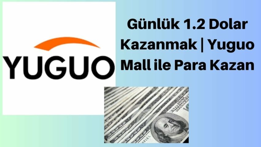Günlük 1.2 Dolar Kazanmak | Yuguo Mall ile Para Kazan | İnternetten Para Kazanmak 2023 Para Kazan