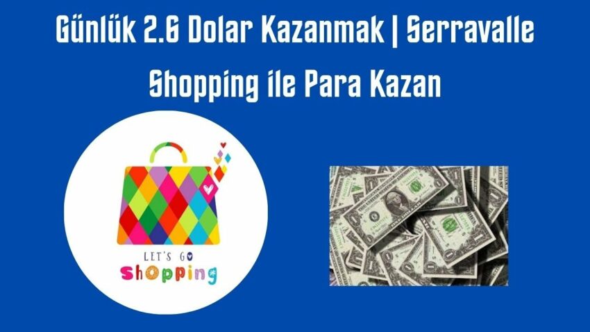 Günlük 2.6 Dolar Kazanmak | Serravalle Shopping ile Para Kazan | İnternetten Para Kazanmak 2023 Para Kazan