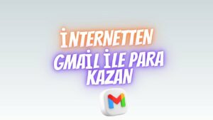 Internetten-Gmail-Ile-Basit-Bir-Sekilde-Para-Kazanma-Internetten-Para-Kazan-Para-Kazan