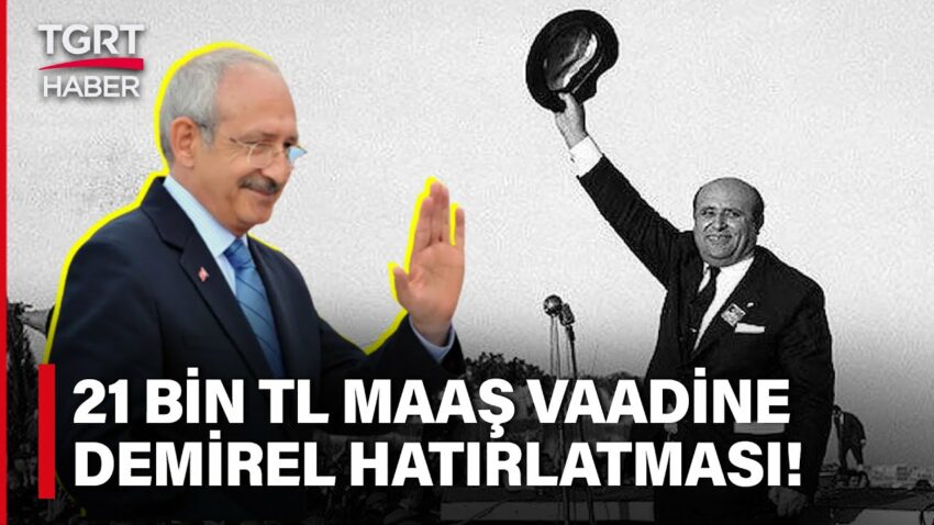 Kılıçdaroğlu’nun 21 bin 265 TL’lik Memur Maaşı Vaadine Süleyman Demirel Hatırlatması – TGRT Haber Memur Maaşları 2022