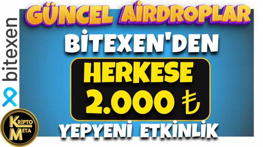 Bitexen 2000 TL Kazan, Güncel Airdroplar Kripto Kazan 2022