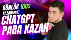 CHATGPT-Yapay-Zeka-ile-5-Dakikada-100-Kazan-Internetten-Para-Kazanma-2023-Para-Kazan