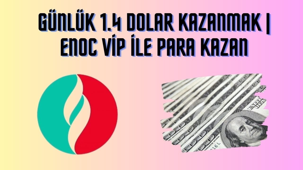 Gunluk-1.4-Dolar-Kazanmak-Enoc-Vip-ile-Para-Kazan-Internetten-Para-Kazanmak-2023-Para-Kazan