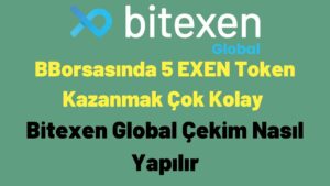 Bitexen-Global-Borsasinda-5-EXEN-Token-Kazanmak-Cok-Kolay-Bitexen-Global-Cekim-Nasil-Yapilir-Bitexen