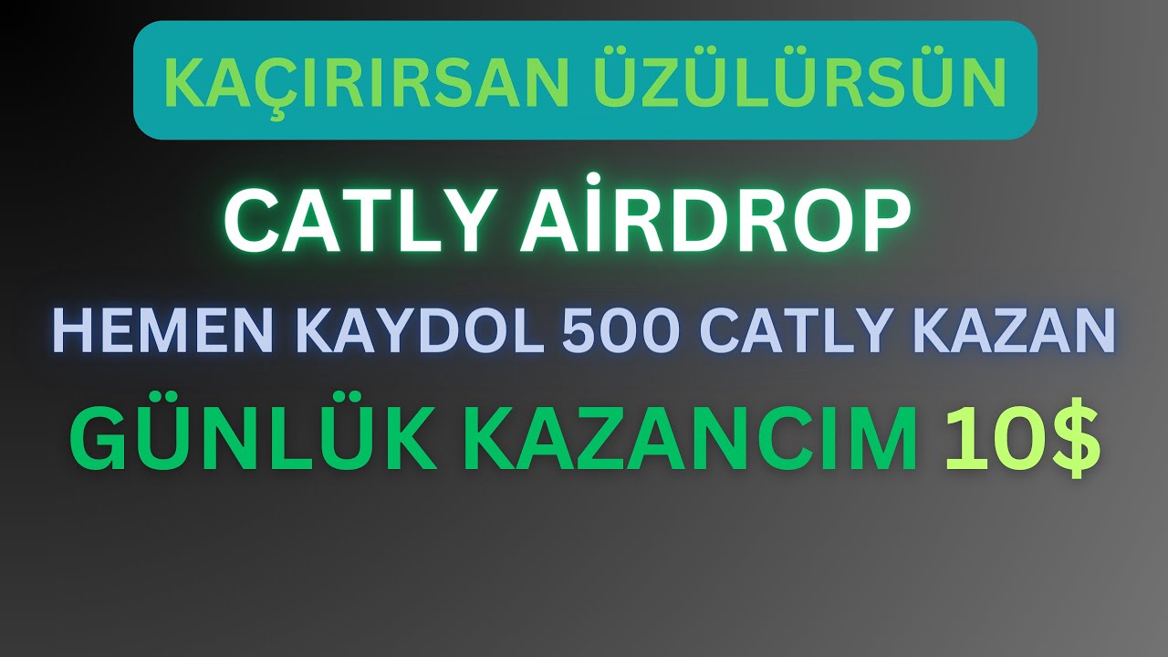 GUNLUK-KAZANCIM-10-CATLY-AIRDROP-KAYDOL-YATIRIMSIZ-500-CATLY-TOKEN-KAZAN-Kripto-Kazan