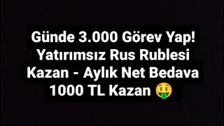 Gunde-3.000-Gorev-Yap-Yatirimsiz-Rus-Rublesi-Kazan-Aylik-Net-Bedava-1000-TL-Kazan-Avizo.Bz-Kripto-Kazan