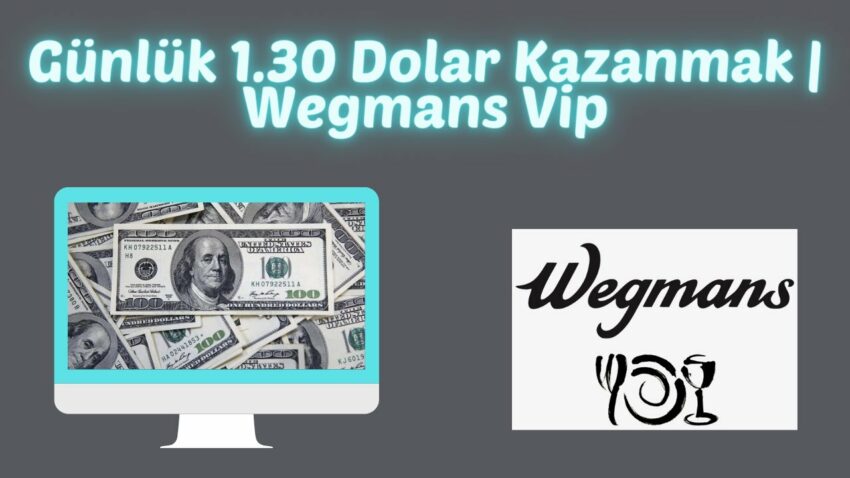 Günlük 1.30 Dolar Kazanmak | Wegmans Vip ile Para Kazan | İnternetten Para Kazanmak 2023 Para Kazan