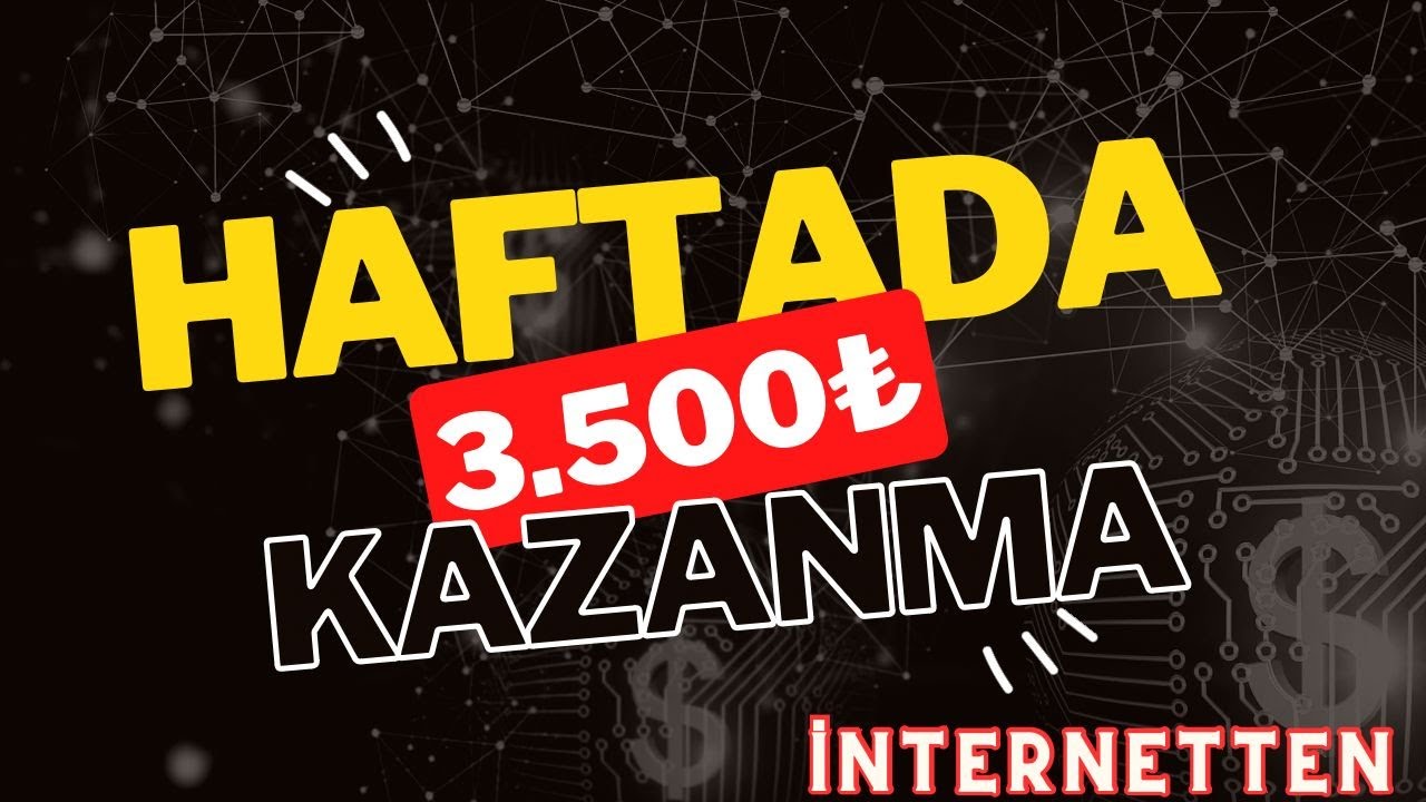 HAFTADA-3.500-PARA-KAZAN-Odeme-Kanitli-Internetten-Para-Kazanma-Yontemleri-Para-Kazan