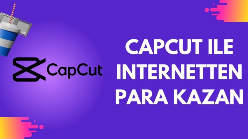 CapCut İle İnternetten Para Kazan Para Kazan