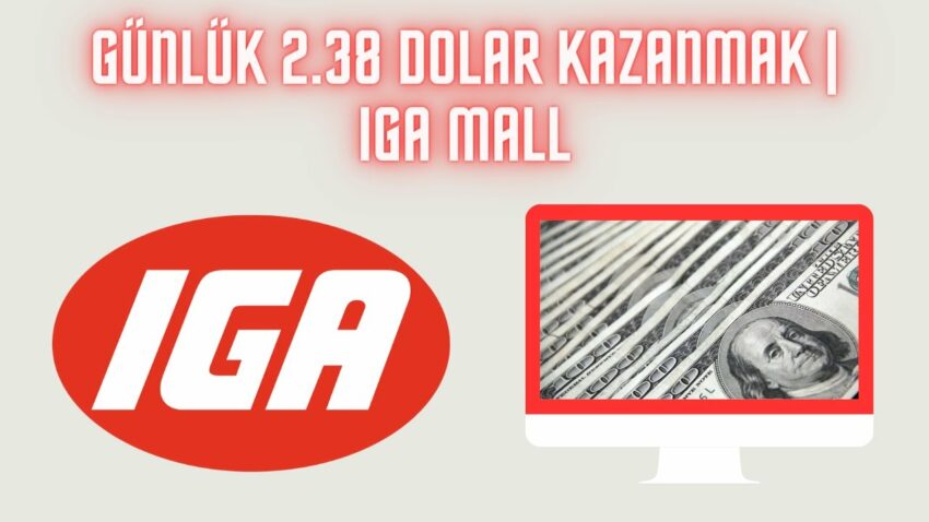 Günlük 2.38 Dolar Kazanmak | IGA Mall ile Para Kazan | İnternetten Para Kazanmak 2023 Para Kazan
