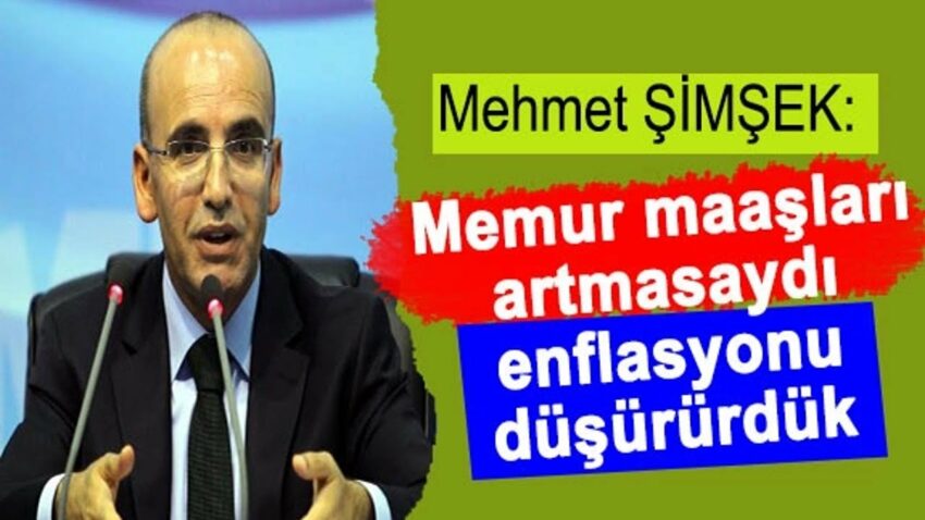 Mehmet Şimşek: Memur maaşları artmasaydı enflasyonu düşürürdük Memur Maaşları 2022
