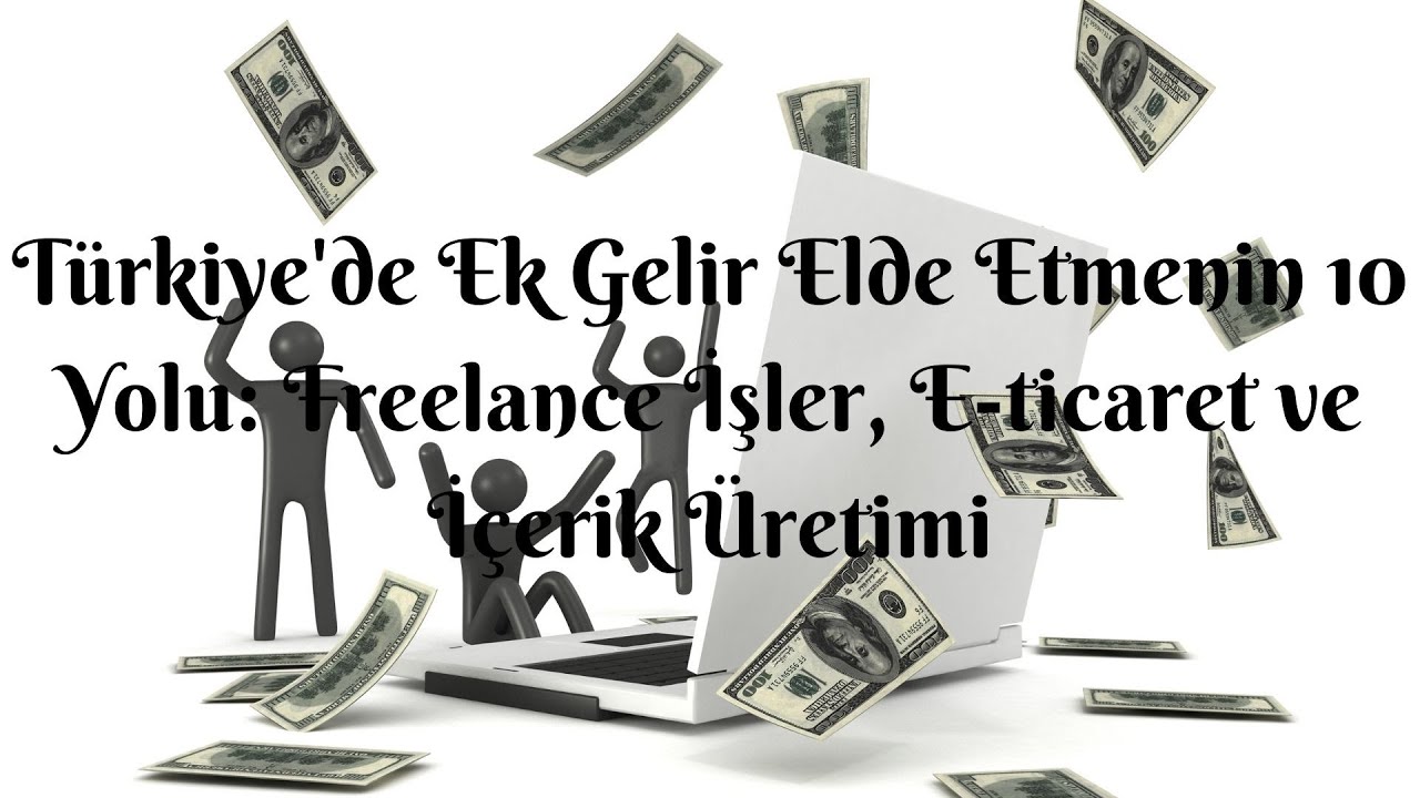 Turkiyede-Ek-Gelir-Elde-Etmenin-10-Yolu-Freelance-Isler-E-ticaret-ve-Icerik-Uretimi-Ek-Gelir