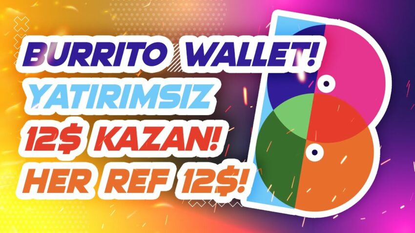 Yatırımsız 12$ Kazan! Her Ref 12$! Burrito Wallet! Kripto Kazan 2022